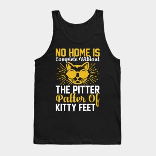 No Home Is Complete Without The Pitter Patter Of Kitty Feet T Shirt For Women Men Tank Top